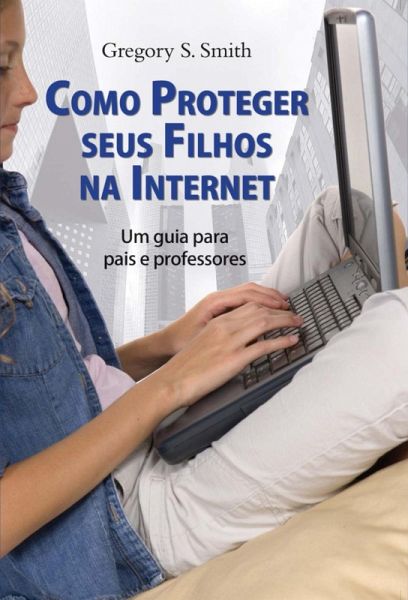 Como proteger seus filhos da internet (eBook, ePUB)