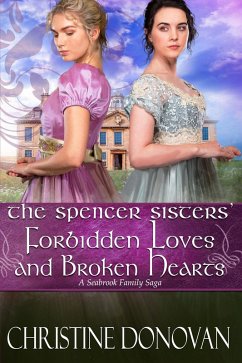 Cover The Spencer Sisters Forbidden Loves and Broken Hearts (A Seabrook Family Saga, #6) (eBook, ePUB)