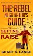 The Rebel Negotiator's Guide to Getting... - Bild 1