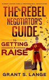 The Rebel Negotiator's Guide to Getting a Raise (eBook, ePUB)