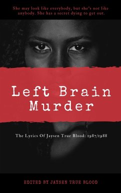 The Lyrics Of Jaysen True Blood: 1987/1988: Left Brain Murder (eBook, ePUB) - Blood, Jaysen True