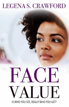 Face Value: Is Who You See, Really Who You Get? (eBook, ePUB) - Crawford, Legena S.