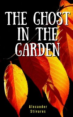 The ghost in the garden (eBook, ePUB) - Stivaros, Alexander