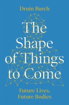 The Shape of Things to Come (eBook, ePUB) - Burch, Druin