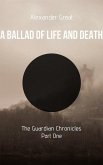 A Ballad of Life and Death - Part One (The Guardian Chronicles, #1) (eBook, ePUB)