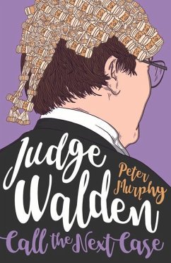 Judge Walden: Call the Next Case - Murphy, Peter