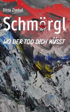 Schmörgl. Wo der Tod dich küsst - Zimbal, Ditta