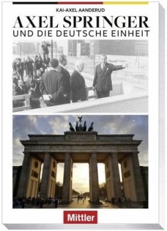 Axel Springer und die Deutsche Einheit - Aanderud, Kai-Axel