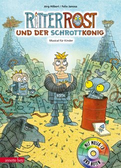 Ritter Rost und der Schrottkönig / Ritter Rost Bd.14 mit Audio-CD - Hilbert, Jörg;Janosa, Felix