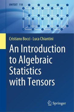 An Introduction to Algebraic Statistics with Tensors - Bocci, Cristiano;Chiantini, Luca