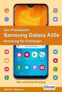 Das Praxisbuch Samsung Galaxy A20e - Anleitung für Einsteiger - Gievers, Rainer