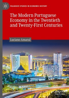 The Modern Portuguese Economy in the Twentieth and Twenty-First Centuries - Amaral, Luciano