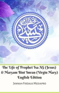 The Life of Prophet Isa AS (Jesus) And Maryam Bint Imran (Virgin Mary) English Edition (eBook, ePUB) - Mediapro, Jannah Firdaus