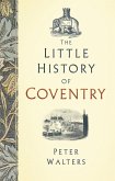 The Little History of Coventry (eBook, ePUB)