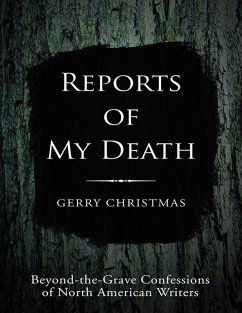 Reports of My Death: Beyond-the-Grave Confessions of North American Writers (eBook, ePUB) - Christmas, Gerry