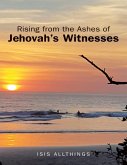 Rising from the Ashes of Jehovah's Witnesses (eBook, ePUB)
