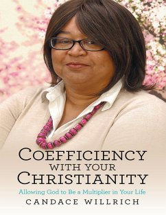 Coefficiency With Your Christianity: Allowing God to Be a Multiplier In Your Life (eBook, ePUB) - Willrich, Candace