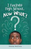I Finished High School. Now What? (eBook, ePUB) I Finished High School. Now What? (eBook, ePUB)