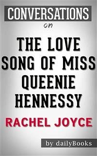The Love Song of Miss Queenie Hennessy: A Novel by Rachel Joyce   Conversation Starters (eBook, ePUB) - dailyBooks