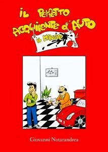 Il perfetto acquirente d'auto - Il manuale (eBook, ePUB) - Notarandrea, Giovanni