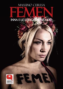 Femen. Inna e le streghe senza dio (eBook, ePUB) - Ceresa, Massimo