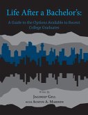 Life After a Bachelor's: A Guide to the Options Available to Recent College Graduates (eBook, ePUB)