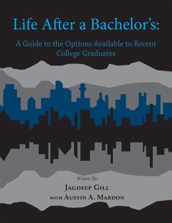 Life After a Bachelor's: A Guide to the Options Available to Recent College Graduates (eBook, ePUB) - Mardon, Austin A.; Gill, Jagdeep