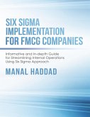 Six Sigma Implementation for FMCG Companies: Informative and In-depth Guide for Streamlining Internal Operations Using Six Sigma Approach (eBook, ePUB)