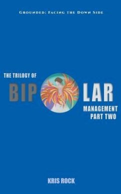 The Trilogy of Bipolar Management: Part II Grounded (eBook, ePUB) - Rock, Kris