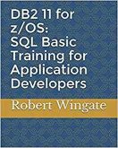 DB2 11 for z/OS: SQL Basic Training for Application Developers (eBook, ePUB)