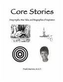 Core Stories: Deep Myths, Wise Tales, and Biographies of Inspiration