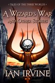 A Wizard's War and Other Stories (The Three Worlds, #1) (eBook, ePUB)