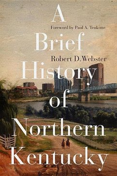 A Brief History of Northern Kentucky - Webster, Robert D