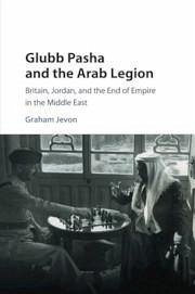 Glubb Pasha and the Arab Legion - Jevon, Graham