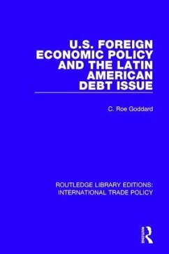 U.S. Foreign Economic Policy and the Latin American Debt Issue - Goddard, C Roe