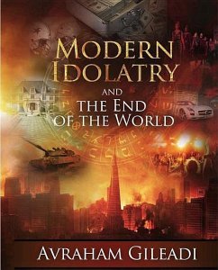 Modern Idolatry and the End of the World - Gileadi, Avraham