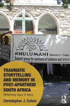 Traumatic Storytelling and Memory in Post-Apartheid South Africa - Colvin, Christopher J