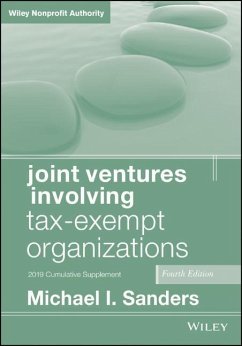 Joint Ventures Involving Tax-Exempt Organizations, 2019 Cumulative Supplement - Sanders, Michael I.