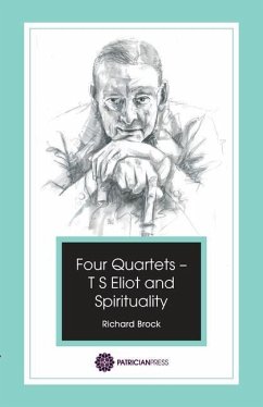 Four Quartets - T S Eliot and Spirituality - Brock, Richard