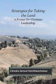 Strategies for Taking the Land: A Primer for Chrisian Leadership Volume 1