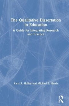 The Qualitative Dissertation in Education - Holley, Karri A; Harris, Michael S