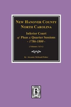 New Hanover County, North Carolina Inferior Court of Pleas and Quarter Sessions, 1786-1800. (Vols. 3 and 4) - Walker, Alexander McDonald