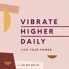 Vibrate Higher Daily: Live Your Power - Delia, Lalah