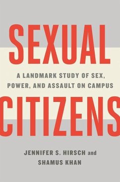 Sexual Citizens: A Landmark Study of Sex, Power, and Assault on Campus - Hirsch, Jennifer S.; Khan, Shamus