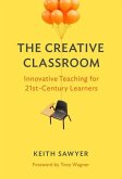 The Creative Classroom: Innovative Teaching for 21st-Century Learners