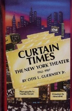Curtain Times - The New York Theater 1965-1987: The New York Theater 1965-1987 - Guernsey, Otis L.