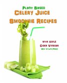 Plant Based Celery Juice Smoothie Recipes - With Apple Cider Vinegar (eBook, ePUB)