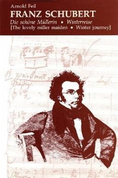 Franz Schubert: Die Schone Mullerin * Winterreise (the Lovely Miller Maiden * Winter Journey) - Feil, Arnold