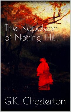 The Napoleon of Notting Hill (eBook, ePUB) - Chesterton, G.K.