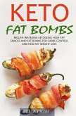 Keto Fat Bombs: Mouth-Watering Ketogenic High-Fat Snacks and Fat Bombs for Carbs Control and Healthy Weight Loss (eBook, ePUB)